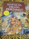 TITIK AWAL SEJARAH : SIAPAKAH ORANG PERTAMA ?