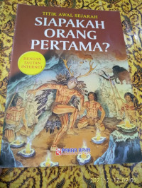 Image of TITIK AWAL SEJARAH : SIAPAKAH ORANG PERTAMA ?