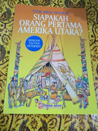 Image of TITIK AWAL SEJARAH : SIAPAKAH ORANG PERTAMA AMERIKA UTARA