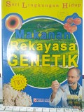 Seri Lingkungan Hidup : Makanan Rekayasa Genetika