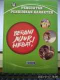 PENGUATAN PENDIDIKAN KARAKTER : BERANI JUJUR HEBAT!