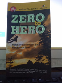 Image of ZERO to HERO : Mendasyatkan Pribadi Biasa Menjadi Luar Biasa